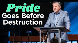 Pride Goes Before Destruction | Pastor Steve Gaines