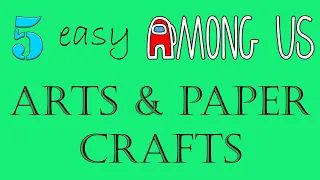 5 easy Arts and Paper Crafts Among Us / СБОРНИК 5 прикольных идей из бумаги Амонг Ас