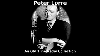 Peter Lorre - An Old Time Radio Collection