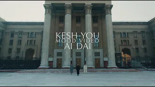 KESH YOU - AI DAI (MOOD VIDEO)