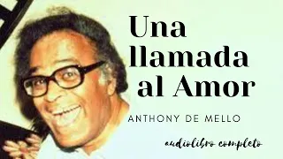 UNA LLAMADA AL AMOR DE ANTHONY DE MELLO