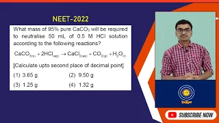 NEET-2022 | What mass of 95% pure CaCO3 will be required to neutralise 50 mL of 0.5 M HCl solution.