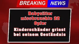 Köln: Babysitter missbrauchte 22 Opfer - Kinderschänder grinst bei seinem Geständnis
