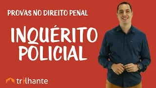 Provas no Direito Penal - Inquérito Policial