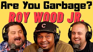 Are You Garbage Comedy Podcast: Roy Wood Jr.!