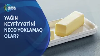 Yağın keyfiyyətini necə yoxlamaq olar?