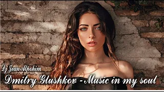 Dmitry Glushkov - Music in my soul ( Deep Mix 2022 Dj Jean Alpohin )