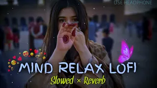 💕LOVE_MASHUP_LOFI_SLOWED+REVERB_ROMANTIC LOVE MASHUP_MIND_RELAX LOFI SONG💯