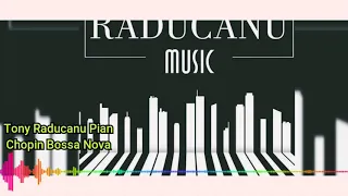 Tony Raducanu Pian - Chopin Bossa Nova 🎹