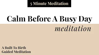 Five Minute Meditation For A Busy Day | Built To Birth Affirmation Meditations | Hypnobirth