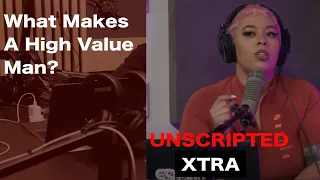 What Makes A High Value Man? - See The Thing Is (REACTION) | UNSCRIPTED XTRA