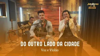 DO OUTRO LADO DA CIDADE - João Moreno e Mariano