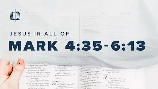 Mark 4:35-6:13 | Jesus Calms the Storm | Bible Study