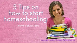 5 tips on Starting Homeschooling