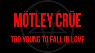 Mötley Crüe - Too Young To Fall In Love (Lyrics) Official Remaster