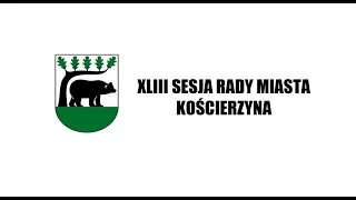 XLIII Sesja Rady Miasta Kościerzyna