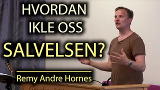 NY!!! HVORDAN IKLE OSS SALVELSEN, Remy Andre Hornes