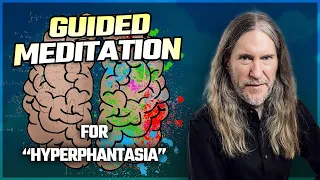 Hyperphantasia: A Guided Meditation For Seeing In Your Mind | Memory-Based Meditation