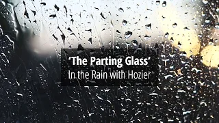 The Parting Glass - Hozier Audio Edit