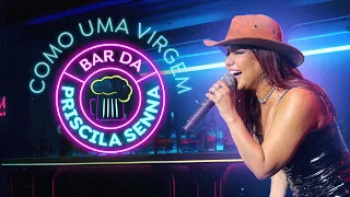 Bar da Priscila Senna - Como Uma Virgem