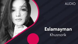 Khusnorik - Eslamayman | Эсламайман (AUDIO)