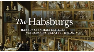 The Habsburgs: Rarely Seen Masterpieces from Europe's Greatest Dynasty exhibition video