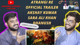 Atrangi Re Official Trailer 2021 | Akshay Kumar | Sara Ali Khan, Dhanush | Pakistani Reaction