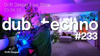 Deep, Dubby House & Techno Mix - Drift Deeper Live Show 233 - 23.04.23