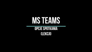 Office 365 - Ms Teams  - Opcje spotkania