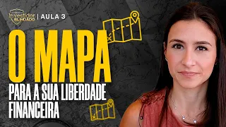 Aula 03 - O mapa para sua liberdade financeira