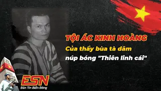 Vụ Án Thầy Bùa ''Thiên Linh Cái'' và tội ác kinh hoàng