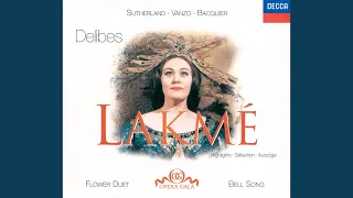 Delibes: Lakmé / Act 1 - Viens, Mallika, ... Dôme épais