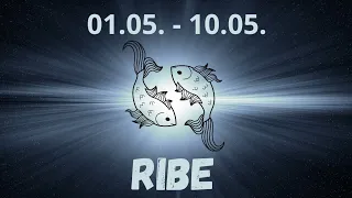 ♓️RIBE♓️ - Samo napred! 01.05.-10.05.