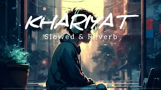 Khariyat Slowed & Reverb (ad free)| Khariyat lofi song| Arijit Singh| Sushant Singh Rajput