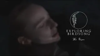 Exploring Birdsong - The River (Official Video)