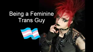 Being a Feminine Trans Man