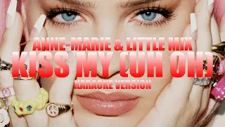 Kiss My (Uh Oh) - Anne-Marie & Little Mix (Instrumental Karaoke) [KARAOK&J]