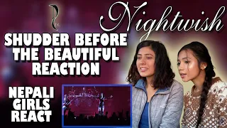 NEPALI GIRLS REACT | NIGHTWISH REACTION | SHUDDER BEFORE THE BEAUTIFUL (Live in Wembley, London)