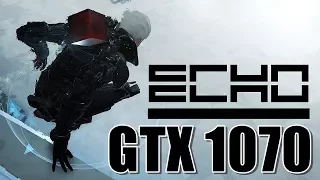 ECHO | GTX 1070 & i7 7700k | Ultra Settings 1080p | FRAME-RATE TEST