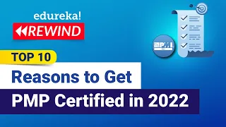 Top 10 Reasons to Get PMP Certified in 2022 | PMP Certification | Why Learn PMP® | Edureka Rewind -2