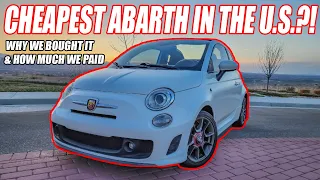 WHY we BOUGHT a FIAT 500C ABARTH! + HOW MUCH WE PAID! *CHEAPEST in the U.S.?!*