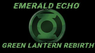 Emerald Echo - A Green Lantern Vidcast - Green Lantern Rebirth