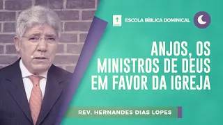 Anjos, os Ministros de Deus em Favor da Igreja | Rev. Hernandes Dias Lopes | EBD | IPP TV