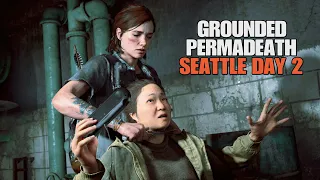 The Last Of Us 2 Remastered ● Grounded Permadeath Guide ( Ellie Seattle Day 2 ) PS5 / 60FPS