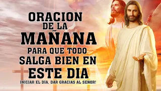 ORACION DE LA MAÑANA PARA DAR GRACIAS A DIOS POR TODAS SUS BENDICIONES Y PEDIR SU AYUDA Y PROTECCIÓN