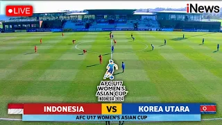 🔴 LIVE 15:00 WIB • TIMNAS INDONESIA VS KOREA UTARA • PIALA ASIA WANITA U-17 AFC 2024 • Prediksi