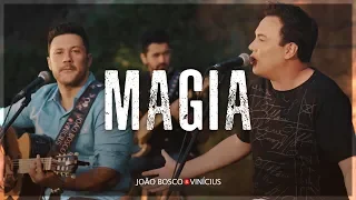 João Bosco & Vinícius - Do Nosso Jeito - Magia (Clipe Oficial)