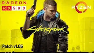 Cyberpunk 2077 (Patch v1.05) - RX 580 - Ryzen 5 2600 - Low/Medium/High/Ultra