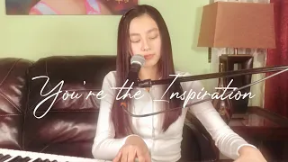 You’re the Inspiration - Chicago (Cover by Illasell Tan)