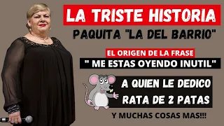 LA TRISTE HISTORIA DE PAQUITA LA DEL BARRIO Y EL ORIGEN DE LA FRASE ME ESTAS OYENDO INUTIL